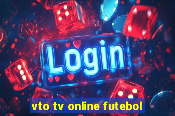 vto tv online futebol
